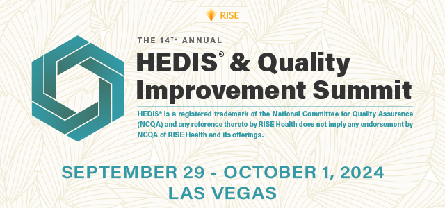 The HEDIS & Quality Improvement Summit | September 29 - October 1, 2024 | Las Vegas