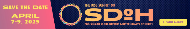 Save the Date for The RISE Summit on Social Determinants of Health, April 7-9, 2025 | LEARN MORE