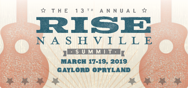 The 13th Annual RISE Nashville Summit - March 17-19, 2019 - Gaylord Opryland