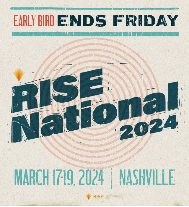 Early Bird Ends Friday | RISE National 2024 | March 17-19, 2024 | Nashville