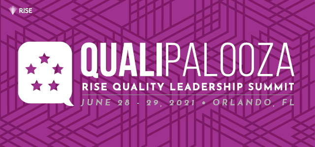 Qualipalooza: The RISE Quality Leadership Summit - June 28-29, 2021 - Orlando, FL