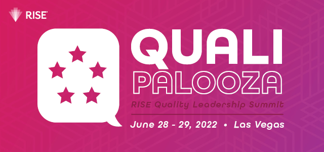 Qualipalooza 2022: The RISE Quality Leadership Summit - June 28-29, 2022 - Las Vegas