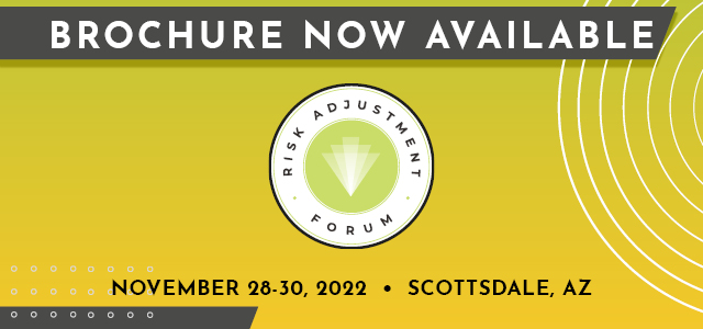 Brochure Now Available: The 20th Risk Adjustment Forum - November 28-30, 2022 - Scottsdale. AZ