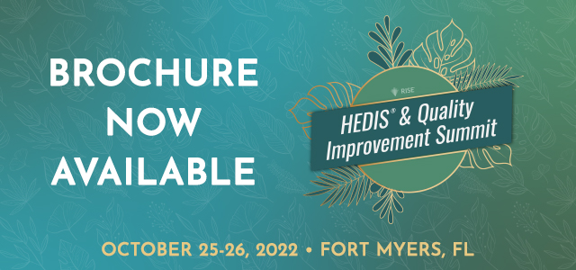 Brochure Now Available: The HEDIS and Quality Improvement Summit - October 24-26, 2022 - Luminary Hotel & Co, Fort Myers, FL