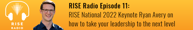 RISE Radio Episode 11: RISE National 2022 Keynote Ryan Avery on how to take your leadership to the next level