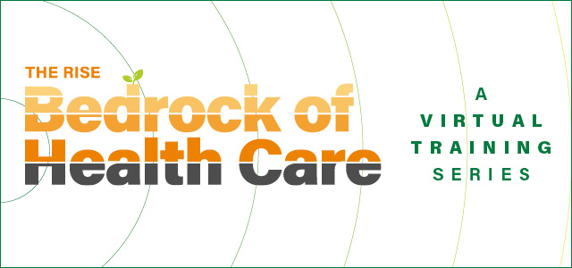 The RISE Bedrock of Health Care | A Virtual Training Series